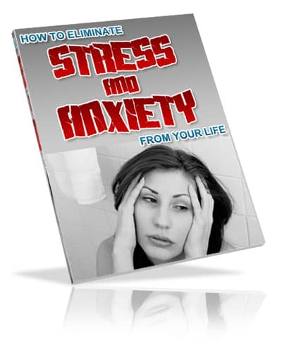How To Eliminate Stress And Anxiety In Your Life
