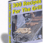 300 Recipes For The Grill
