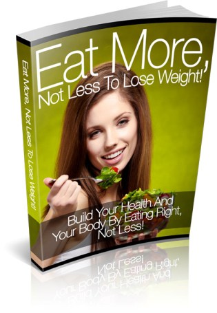 Eat More Not Less to Lose Weight